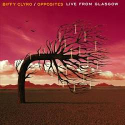 Biffy Clyro : Opposites: Live from Glasgow